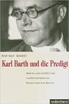 Hartmut Genest - Karl Barth und die Predigt. Darstellung und Deutung von Predigtwerk und Predigtlehre Karl Barths