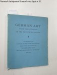 o.A.: - German art from the fifteenth to the twentieth century: an exhibition of paintings, water colors, and drawings: