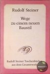 Rudolf Steiner - Wege zu einem neuen Baustil