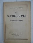 Offel, Horace van - - Le gueux de mer. Roman historique.