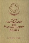 Robert Sporri. - Vom Untergang des urchristlichen Geistes. 8 Betrachtungen. Robert Sporri. - Vom Untergang des urchristlichen Geistes. 8 Betrachtungen.