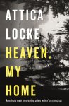 Attica Locke - Heaven, My Home