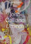 Robert Fairer ; Claire Wilcox ; Andre Leon Talley - JOHN GALLIANO Unseen
