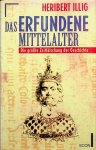 Illig, Heribert - Das erfundene Mittelalter. Die grösste Zeitfälschung der Geschichte