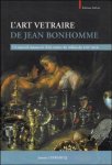 Janette Lefrancq - Art Vetraire de Jean Bonhomme. Un manuel manuscrit d'art verrier du milieu du XVIIe siècle. Collection Willy Van den Bossche
