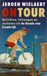 Wielaert, Jeroen - On Tour -Berichten, lofzangen en verhalen uit de Ronde van Frankrijk