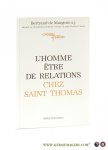 Margerie, Bertrand de. - L'Homme, être de relations chez saint Thomas.