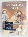 Eijk-Prasing, C. van - Een leven lang spelen / Het verzamelen van antieke poppen