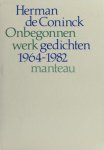 Coninck, Herman de. - Onbegonnen werk. Gedichten 1964-1982. Coninck, Herman de. - Onbegonnen werk. Gedichten 1964-1982.