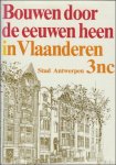 N/A. - BOUWEN DOOR DE EEUWEN HEEN IN VLAANDEREN. DEEL 3nc Antwerpen