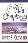 Duane S Crowther - La Vida Sempiterna, Volumen 2
