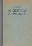 Blansjaar, J. - De centrale verwarming. Een handboek voor architecten en bezitters van centrale verwarmingsinstallatien