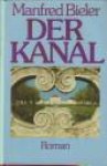 BIELER, MANFRED - Der Kanal. Roman