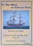 Cowley, Gordon & Les Deacon - In the Wake of Captain Cook: The Life and Times of Captain Charles Clerke, R.N., 1741-79