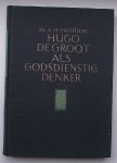 HAENTJENS, A.H., - Hugo de Groot als godsdienstig denker.