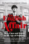 Richard Davenport-Hines - An English Affair Sex, Class and Power in the Age of Profumo