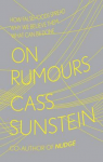 Sunstein, Cass - On Rumours / How Falsehoods Spread, Why We Believe Them, What Can Be Done