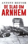 Antony Beevor - De slag om Arnhem