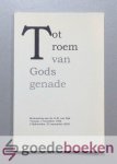 Dijk (voorwoord), J. van - Tot roem van Gods genade --- Herinnering aan ds. K.M. van Dijk, Gouda, 7 november 1926 - Opheusden, 22 september 2003