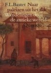 Bastet, F.L. - Naar paliezen uit het slik. Wandelingen door de antieke wereld.
