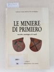 Gadenz, Sandro, Luigi Zanetel und Marco Toffel: - LE MINIERE DI PRIMIERO, raccolta antologica di studi :