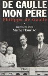 Gaulle, Philippe de - Charles de Gaulle, mon père : Entretiens avec Michel Tauriac