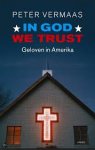 Vermaas, Peter - In God We Trust / geloven in Amerika
