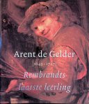Bijker, Dirk - en anderen - Arent de Gelder 1645-1727: Rembrandts laatste leerling Bijker, Dirk - en anderen - Arent de Gelder 1645-1727: Rembrandts laatste leerling