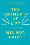 Gates, Melinda - The moment of Lift / Hoe krachtige vrouwen de wereld veranderen