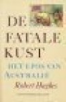 Hughes, Robert - DE FATALE KUST - Het epos van Australië