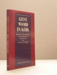 Spijker, dr. W. van 't - Geest, woord en kerk. Opstellen over de geschiedenis van het Gereformeerd protestantisme.