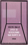 Solvej Balle - Over De Berekening Van Ruimte Iii