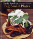 Cindy Pawlcyn - Big Small Plates