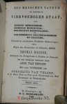 Boston, Thomas - Des menschen natuur in deszelfs viervoudigen staat van eerste opregtheid, geheele bederving, begonnene herstelling, en voltrokkene gelukzaligheid of ellende : vertoond in verscheidene praktikale redevoeringen / door Thomas Boston ; uit het Eng...