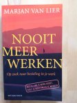 Lier, M. van - Nooit meer werken / op zoek naar bezieling in je werk