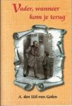 Uil-van Golen, A. den - Vader, wanneer kom je terug