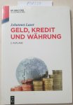 Laser, Johannes: - Geld, Kredit und Währung (De Gruyter Studium) :