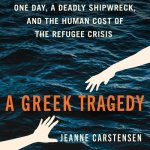 Jeanne Carstensen - A Greek Tragedy: One Day, a Deadly Shipwreck, and the Human Cost of the Refugee Crisis 8 CD's