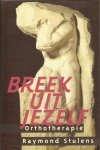 Stulens, Raymond - Breek uit jezelf. Orthotherapie Stulens, Raymond - Breek uit jezelf. Orthotherapie