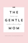 Kirsten Ginckels 112965, Ellen van den Bouwhuysen 239767 - The gentle mom mama zijn zonder de schone schijn