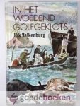 Valkenburg, Rik - In het woedend golfgeklots, deel 2 --- Verhalen, foto s en impressies van de watersnoodramp 1953