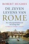 Robert Hughes - De zeven levens van Rome een cultuurgeschiedenis van de Eeuwige Stad