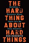 Ben Horowitz - Hard Thing About Hard Things Ben Horowitz - Hard Thing About Hard Things
