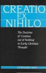 May, Gerhard - Creatio Ex Nihilo: Doctrine of "Creation Out of Nothing" in Early Christian Thought