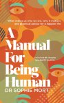 Dr Sophie Mort - A Manual for Being Human