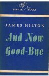 Hilton, James - And now good-bye