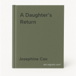 Josephine Cox - A Daughter’s Return