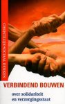 Dijk, Jan Jacob van - Verbindend bouwen / over solidariteit en verzorgingsstaat