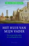 Sluijs, dr. C.A. van der - Het huis van mijn vader - Over de geestelijke erfenis met autobiografische noties