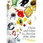 Venable, Charles L. - China and Glass in America, 1880-1980: From Table Top to TV Tray